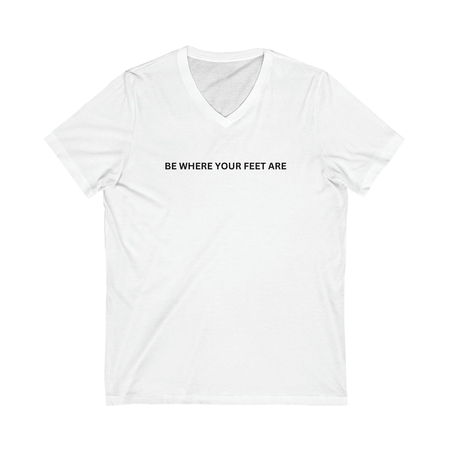 Be Where Your Feet Are Unisex Short Sleeve V-Neck Tee