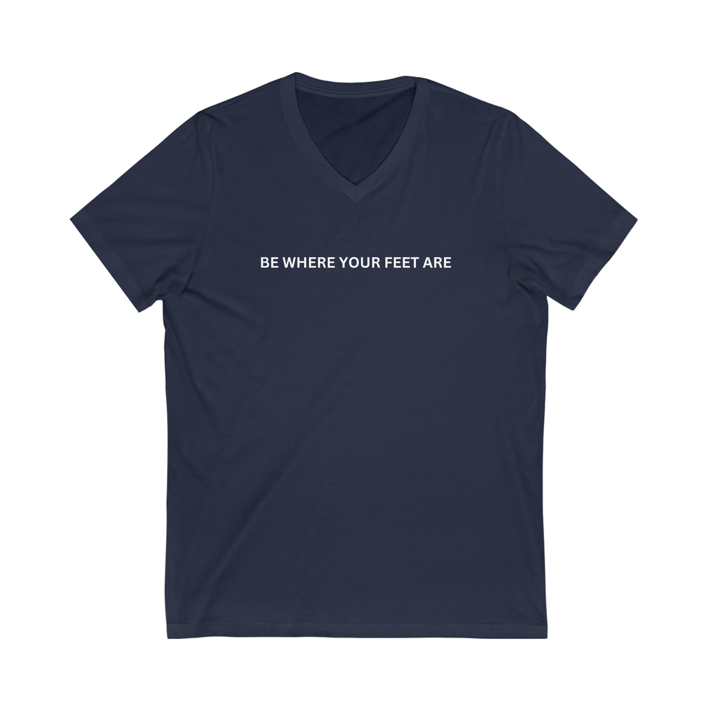 Be Where Your Feet Are Unisex Short Sleeve V-Neck Tee