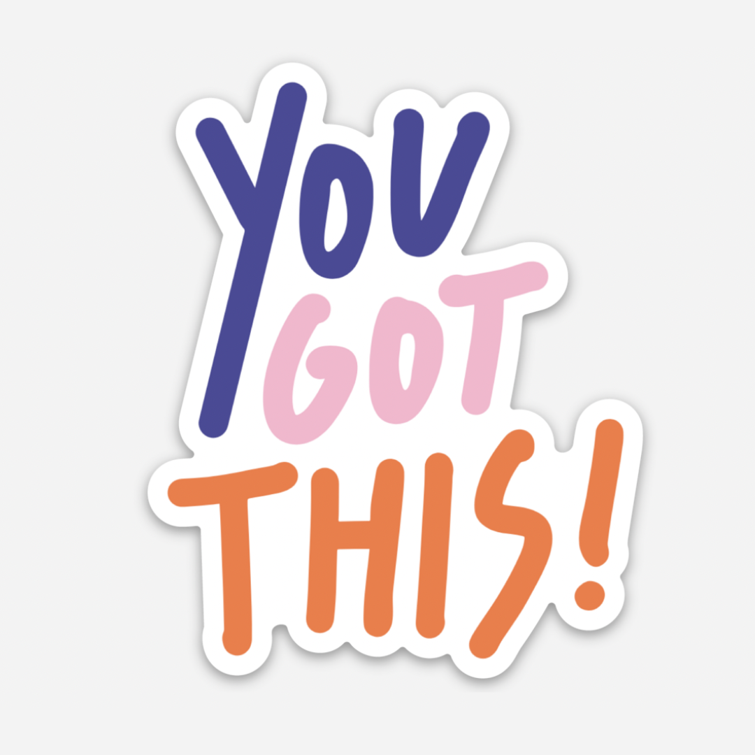 You Got This Sticker!