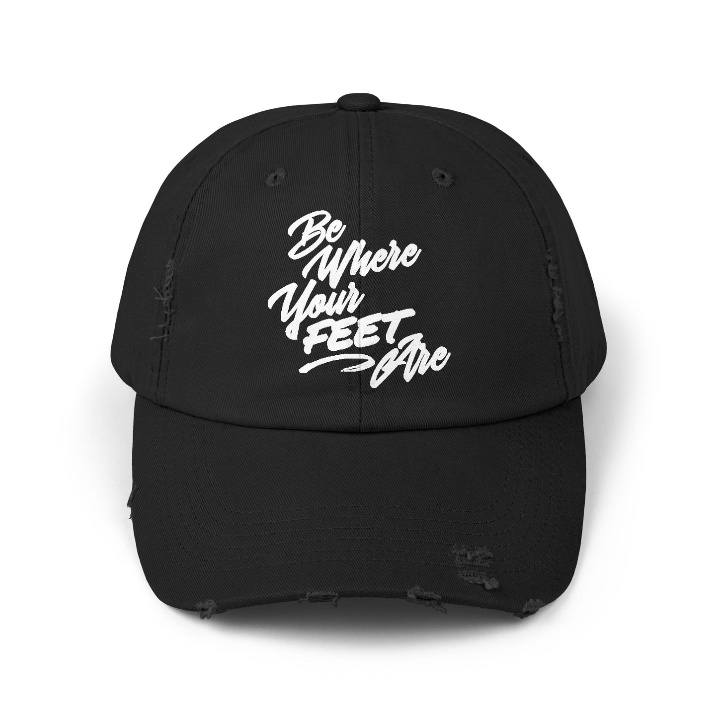 Unisex Distressed Cap - Be Where Your Feet Are