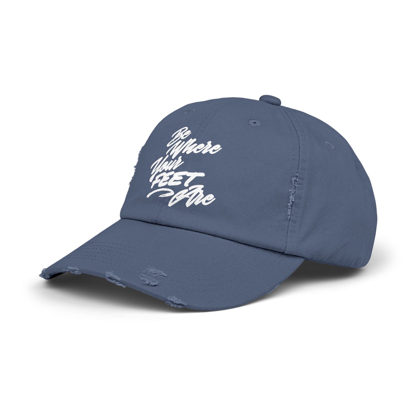Unisex Distressed Cap - Be Where Your Feet Are