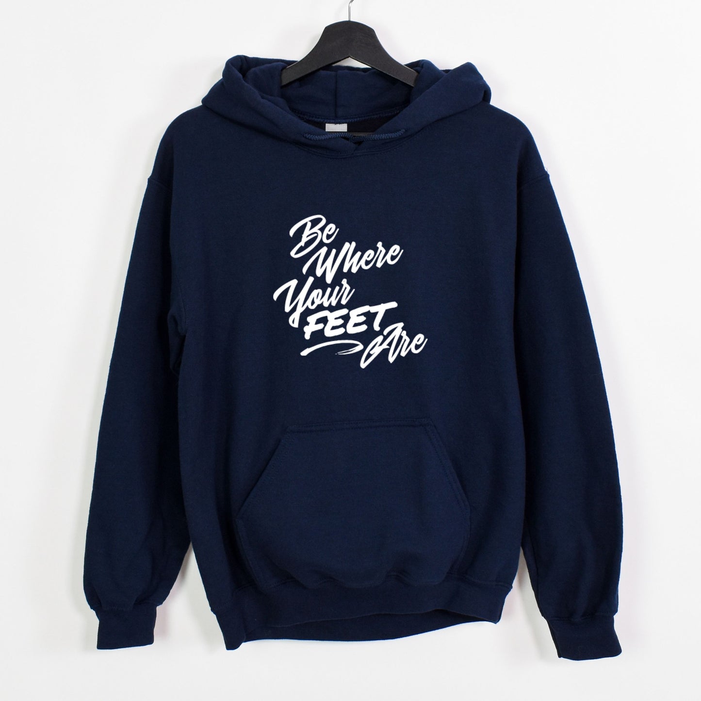 Be Where Your Feet Are Unisex Hoodie