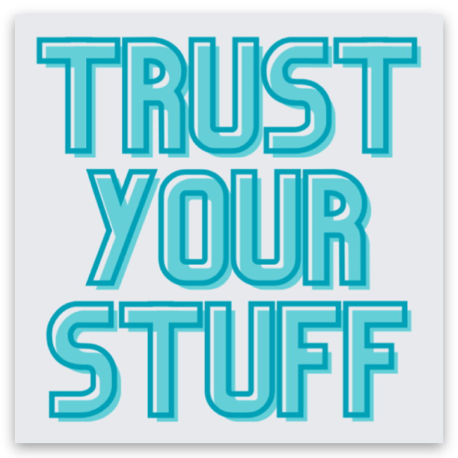 Trust Your Stuff Stickers