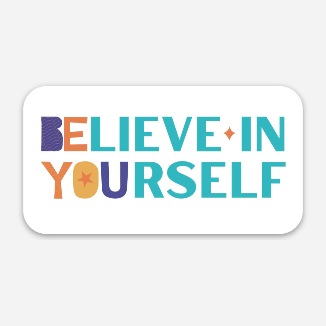 BElieve in YOUrself