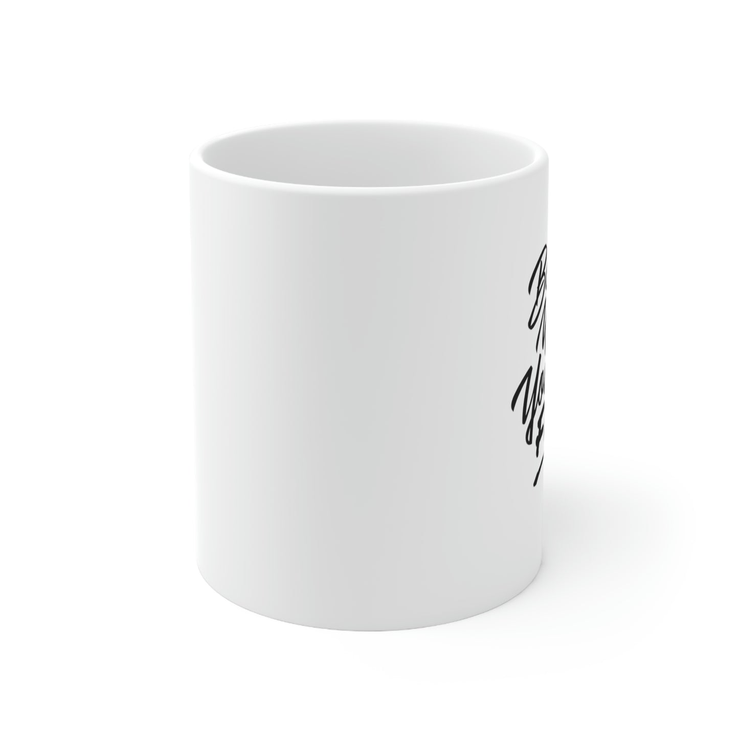 Be Where Your Feet Are Ceramic Mug 11oz
