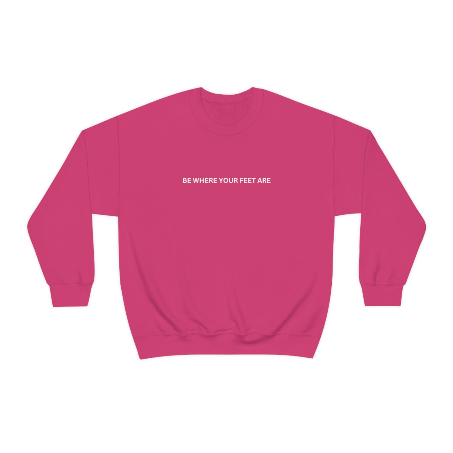 Be Where Your Feet Are Unisex Crewneck Sweatshirt