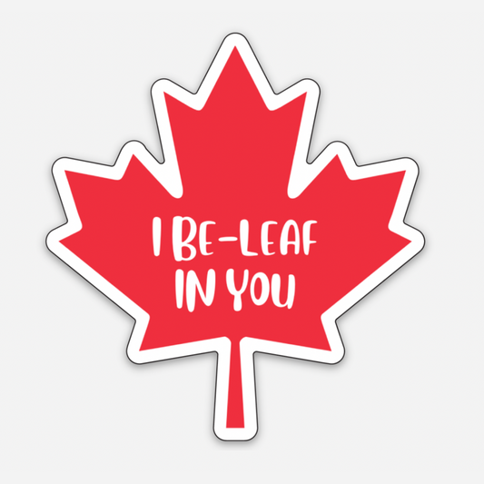 I Be-Leaf In You Sticker