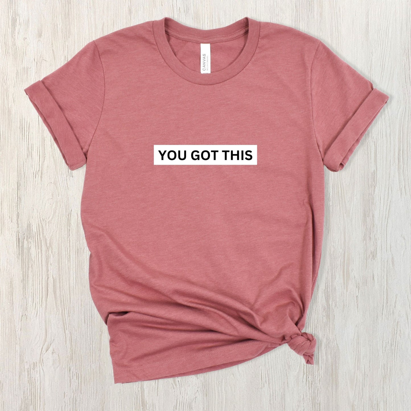 You Got This Tee (with message on the back)