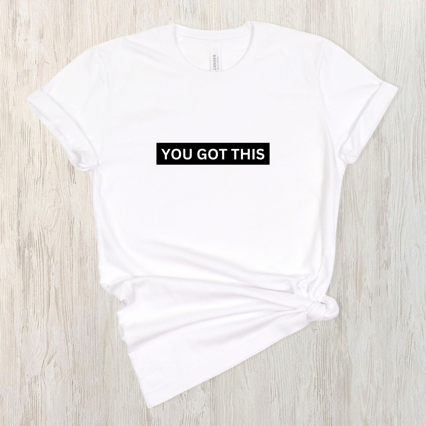 You Got This Tee (with message on the back)