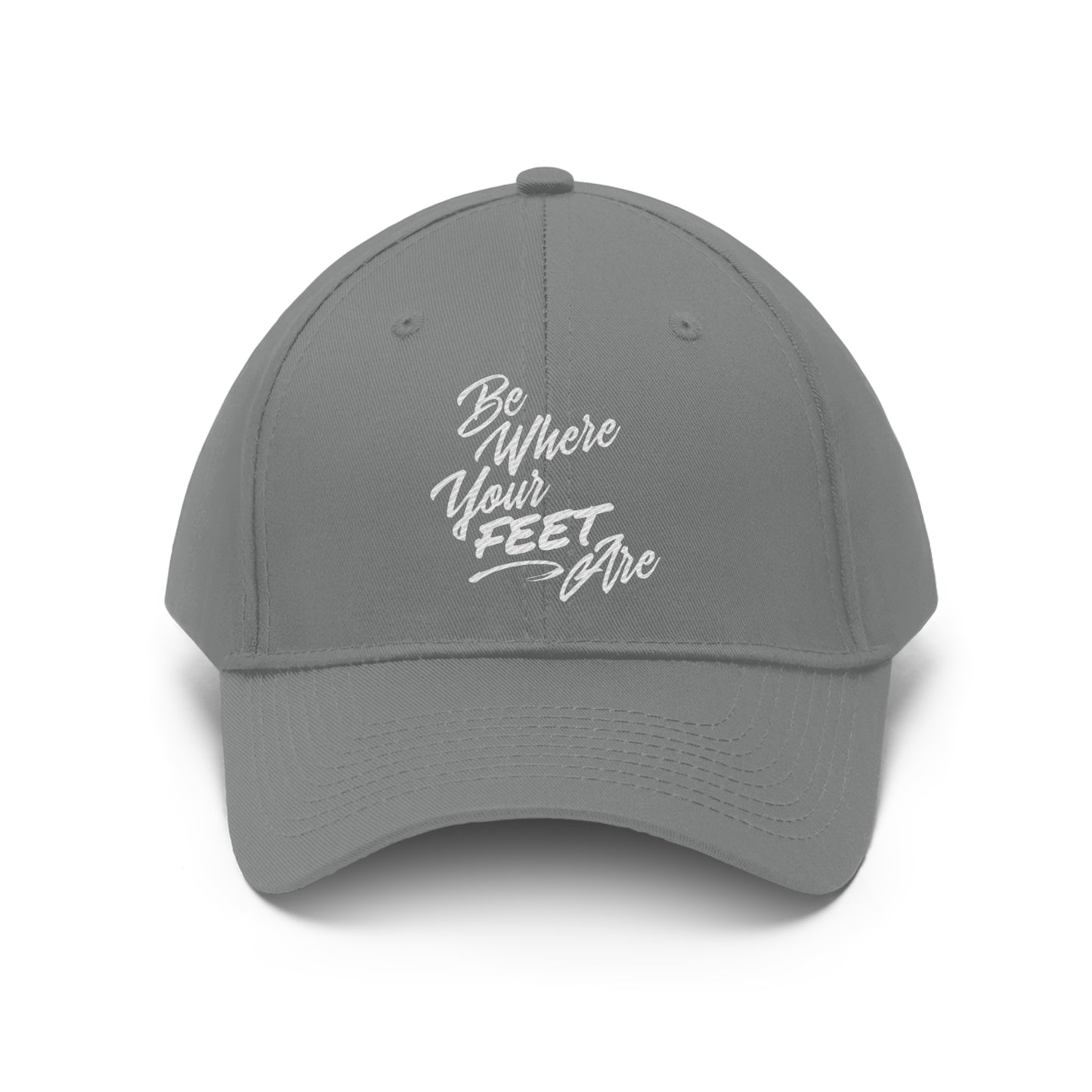 Be Where Your Feet Are Unisex Twill Hat