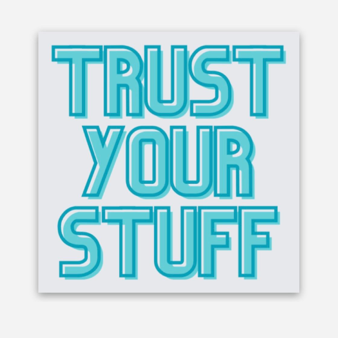 Trust Your Stuff Stickers