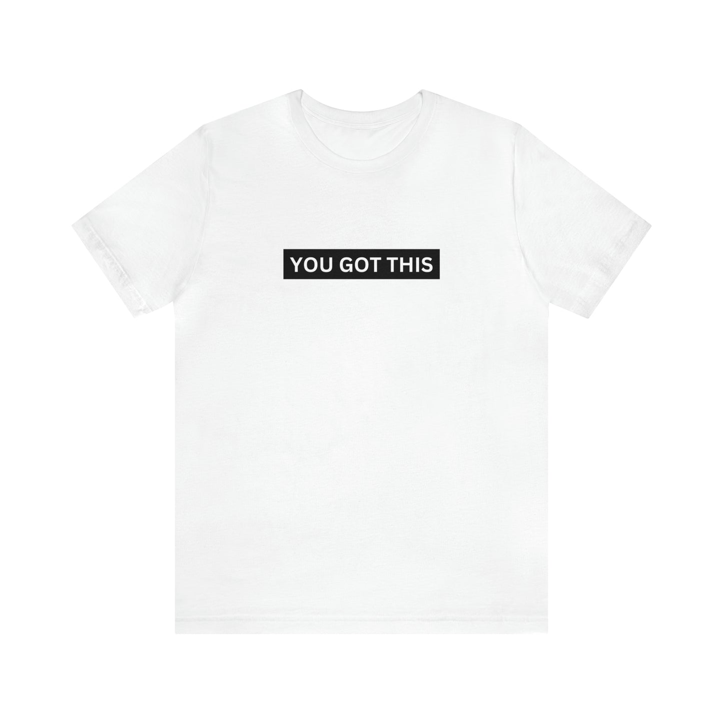 You Got This Tee (with message on the back)